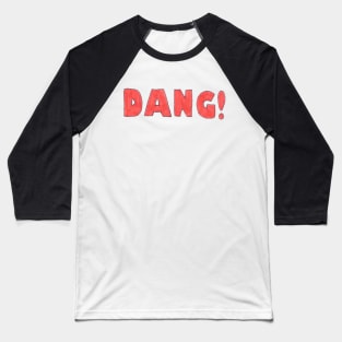 DANG! Baseball T-Shirt